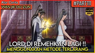 LORD LIN FENG MENGGUNAKAN METODE PENYEMBUHAN TERLARANG - Alur Cerita Donghua #WJDZ (PART 111)