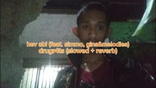 Drugr4ts - Hev Abi ft. Simmo gins&melodies (slowed + reverb w/ lyrics video)