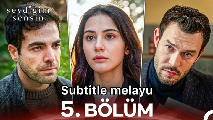 Sevdigim Sensin - Episode 5 (Subtitle Melayu)