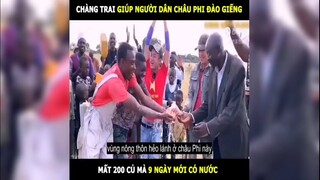 Chàng trai Việt giúp người dân châu phi khoan giếng mất 200 củ mà 9 ngày mới có nước | LT Review