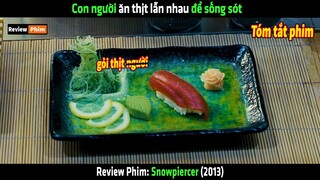 Con người ăn thịt lẫn nhau để sống sót - tóm tắt phim Snowpiercer