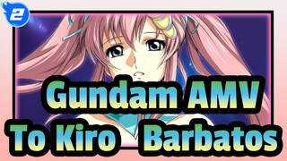 [Gundam SEED AMV] The Proof of Water - To Kiro & Barbatos_2