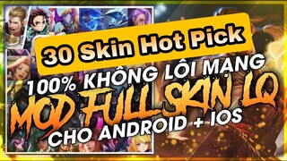 CÁCH MOD 30 SKIN HOT PICK LIÊN QUÂN MÙA 22 -  MOD SKIN FULL HIỆU ỨNG KHÔNG LỖI MẠNG