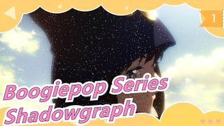 [Boogiepop Series] [Versi Lengkap] OP Mandarin/Bahsa Jepang| Shadowgraph [MYTH＆ROID] [FUL]_1