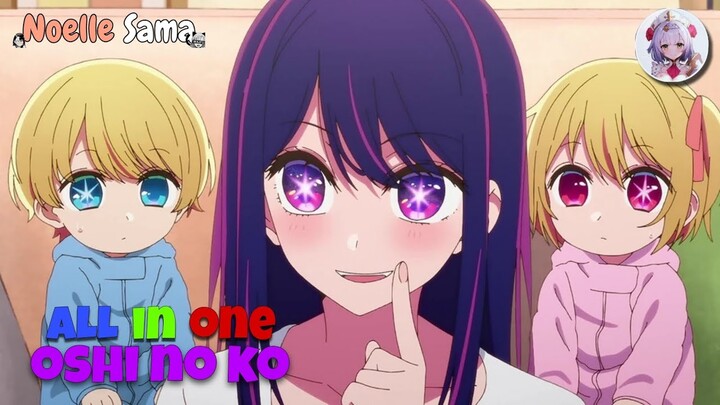 [ALL IN ONE] Đứa Con Của Thần Tượng - Oshi no Ko (SS1) | Tóm Tắt Anime | Noelle Sama