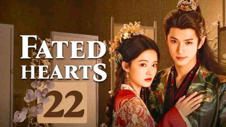 Fᴀᴛᴇᴅ Hᴇᴀʀᴛs - Eᴘɪsᴏᴅᴇ 22