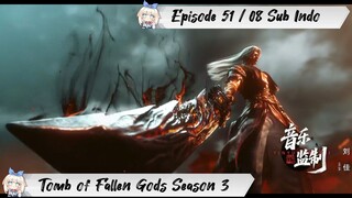 [ EPISODE 51 / 08 ] Tomb of Fallen Gods Season 3 - 1080p Super Duper HD Sub Indo