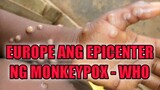 EUROPE ANG EPICENTER NG MONKEYPOX - WHO