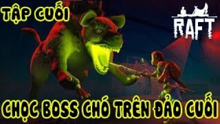 RAFT TẬP CUỐI | CHIẾN ĐẤU BIG BOSS TRÊN HÒN ĐẢO CUỐI CÙNG VÀ CHUNG SỐNG YÊN BÌNH VỚI NGƯỜI DÂN