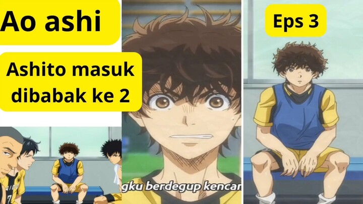 Ao ashi eps 2 - akhirnya debut pertama kali ashito di tim utama,sambil gugup gemetar