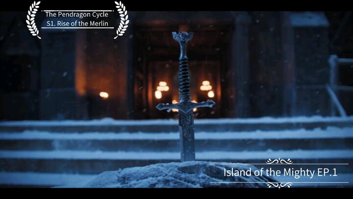 The Pendragon Cycle - S1. Rise of the Merlin - EP1. Island of the Mighty