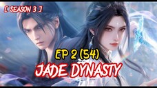 Jade Dynasty EP 54 Sub Indo [ Season 3 EP 2 ]