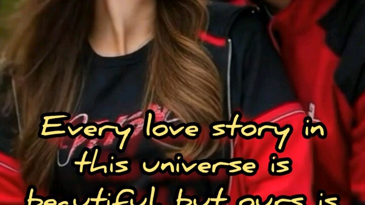 Every love story in this universe is beautiful, but ours is my favorite