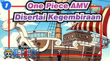 [One Piece AMV]Perjalanan Disertai Dengan Kegembiraan / Plot-centric_1