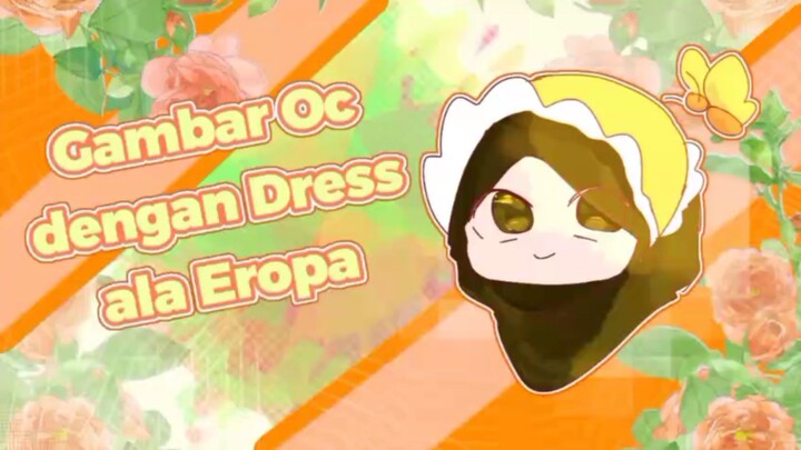 Gambar Oc dengan Dress ala Eropa 🧸✨