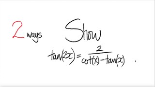 2 ways: trig Show tan(2x)=2/(cot(x)-tan(x))