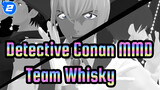 [Detective Conan MMD] Echo / Team Whisky_2