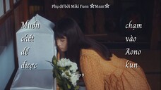 [Vietsub] Aono-kun ni sawaritai kara shinitai tập 9