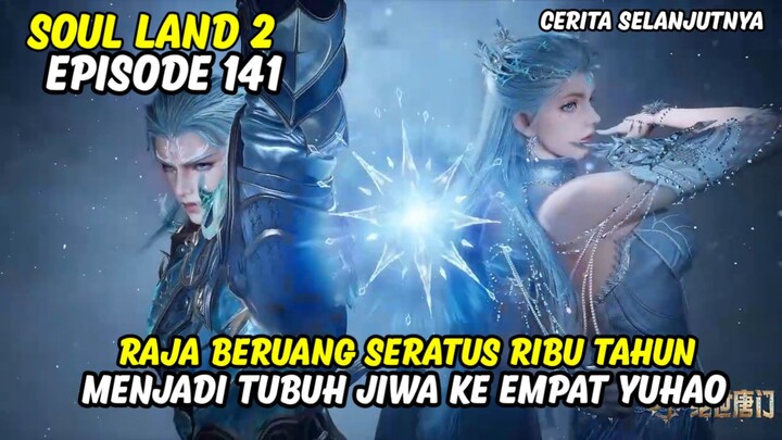 SOUL LAND 2 EPISODE 141 SUB INDO FULL