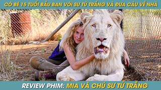 REVIEW PHIM ST | TÓM TẮT PHIM CÔ BÉ 15 TUỔI BẢO VỆ CHÚ SƯ TỬ TRẮNG TRỞ VỀ VỚI THIÊN NHIÊN RỪNG RẬM