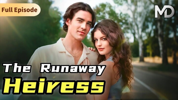 The Run Away Heiress : English w/EngSub