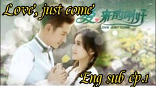 Love, just come episode 1 (English subtitle)