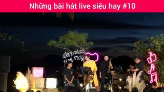 Những bài hát live siêu hay p10