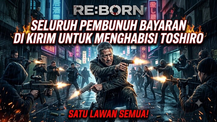 Part 2 - Seluruh Pembunuh Bayaran Di Kirim Untuk Menghabisi Toshiro