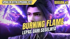 Battle Through Of The Heaven Season 5 Eps 127 | Spoiler Burning Flame Lepas
