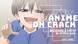 ANIME MEME ON CRACK|| Uzaki Chan wa Asobitai || part 2 || Scene-scene Kocak🤣