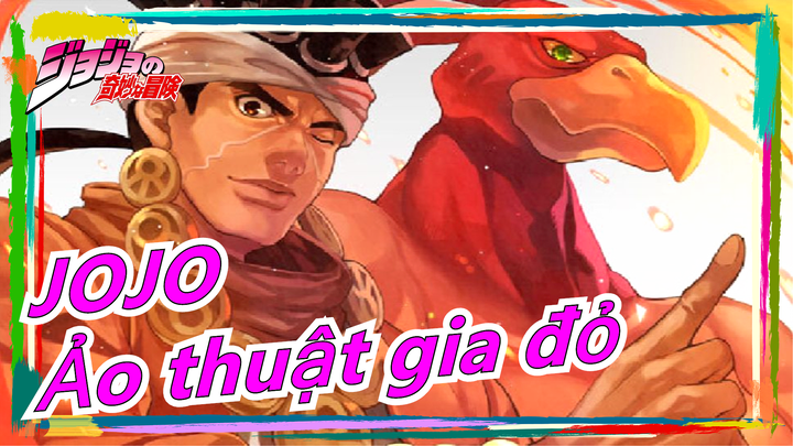 [JOJO] Ảo thuật gia đỏ