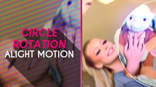 Circle Rotation + shake [ Avanced transition ] -Alight Motion-