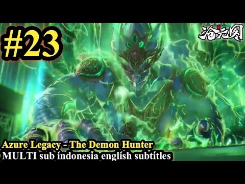 Azure Legacy - The Demon Hunter - Episode 23 Multi Sub Indonesia English Subtitles