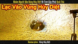 Nhóm Người Vào Vùng Hủy Diệt Vô Tình Gặp Phải Quái Thú  || Review phim