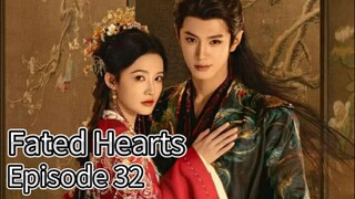 Fated Hearts (2025) | Episode 32 | Chinese Drama | EngSub