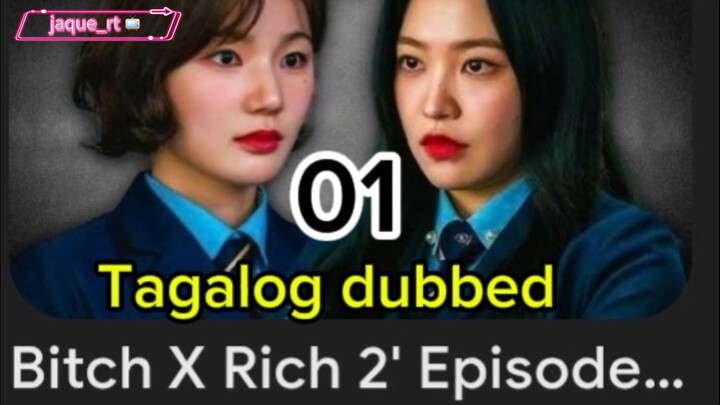 Title:  BITCH X RICH 2 | kdrama | Tagalog dubbed | episode 01