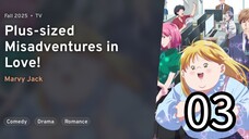 EP 03 Debu to Love to Ayamachi to! | Plus-Sized Misadventures In Love! REUPLOAD