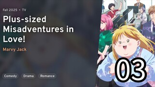 EP 03 Debu to Love to Ayamachi to! | Plus-Sized Misadventures In Love! REUPLOAD