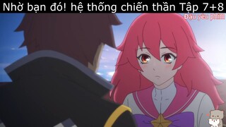 Review hoạt hình: Thanh niên có hệ thống, hack luôn cả tu luyện | Nhờ bạn đó! hệ thống chiến thần P4