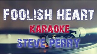 FOOLISH HEART - STEVE PERRY (KARAOKE / INSTRUMENTAL)