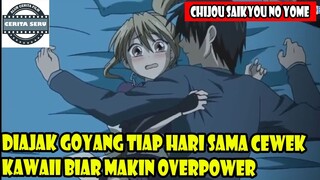 DIAJAK GOYANG TIAP HARI SAMA CEWEK KAWAII BIAR MAKIN OVERPOWER - ALUR CERITA ANIME ROMANTIS