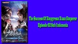 The Success Of Empyrean Xuan Emperor Episode 62 [Season 2] Subtitle Indonesia