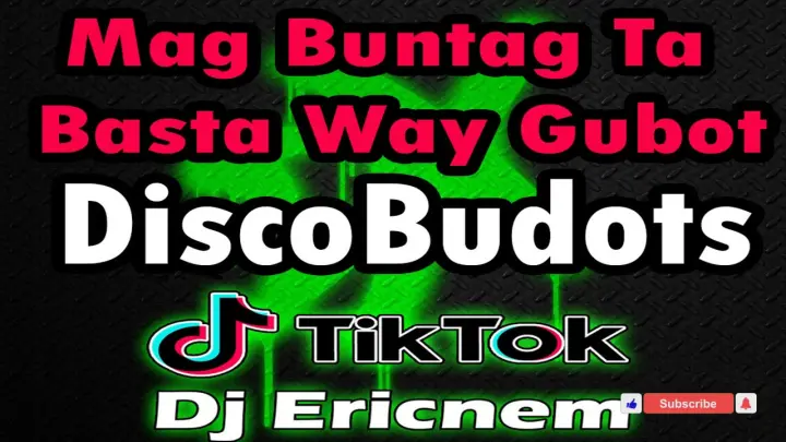 Mag Buntag Ta Basta Way Gubot / DiscoBudots / Ericnem 2021