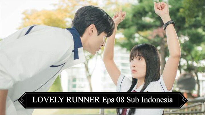 LOVELY RUNNER Eps 08 Sub Indonesia