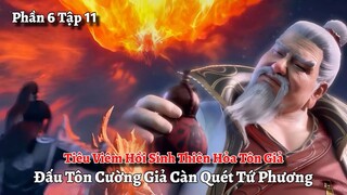 Đấu Phá Thương Khung Phần 6 Tập 11: Hồi Sinh Thiên Hỏa Tôn Giả, Đấu Tôn Cường Giả Càn Quét Tứ Phương