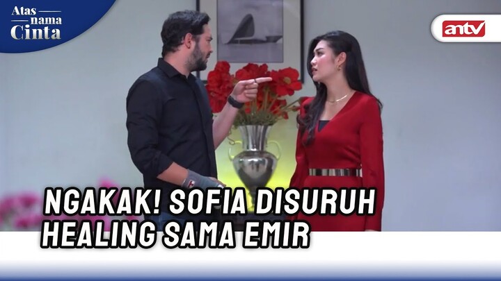 Sofia Pengin Bersekutu Sama Emir Buat Pisahin Indah Sama Rayn | Atas Nama Cinta ANTV Eps 9 (6/6)