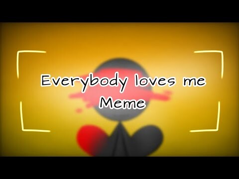 Everybody loves me meme(gift for HUNTER_H)