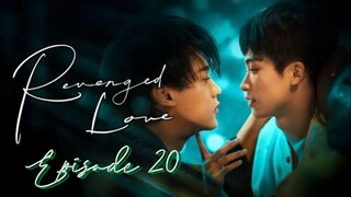 R̬̂ê̬v̬̂ê̬n̬̂ĝ̬ê̬d̬̂ L̬̂ô̬v̬̂ê̬ - Episode 20 [Eng Sub]