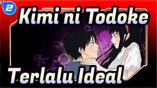 [Kimi ni Todoke: From Me to You] Terlalu Ideal_2