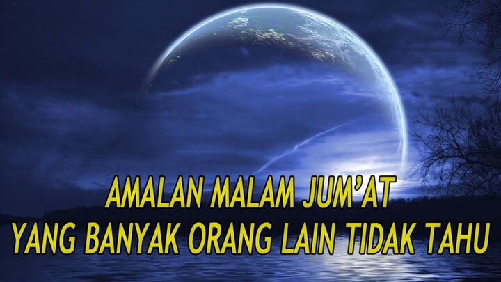 INILAH 7 AMALAN MALAM JUM'AT YANG SERING TERLEWATKAN